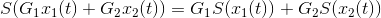 S(G_1x_1(t)+G_2x_2(t))=G_1S(x_1(t))+G_2S(x_2(t))