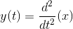 y(t)=\frac{d^2}{dt^2}(x)