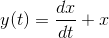 y(t)=\frac{dx}{dt}+x