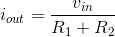 i_{out}=\frac{v_{in}}{R_1+R_2}