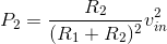 P_2=\frac{R_2}{(R_1+R_2)^2}v_{in}^2