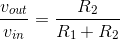\frac{v_{out}}{v_{in}}=\frac{R_2}{R_1+R_2}