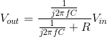 V_{out}=\frac{\frac{1}{j2\pi f C}}{\frac{1}{j2\pi fC}+R}V_{in}