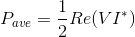 P_{ave}=\frac{1}{2}Re(VI^{*})