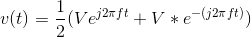 v(t)=\frac{1}{2}(Ve^{j2\pi ft}+V*e^{-(j2\pi ft)})