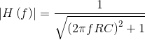 \left | H\left ( f \right ) \right |=\frac{1}{\sqrt{\left ( 2\pi fRC \right )^{2}+1}}