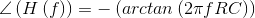 \angle \left ( H\left ( f \right ) \right )=-\left ( arctan\left ( 2\pi fRC \right ) \right )