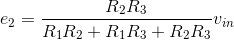 e_2=\frac{R_2R_3}{R_1R_2+R_1R_3+R_2R_3}v_{in}