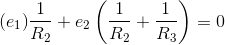(e_1)\frac{1}{R_2}+e_2\left ( \frac{1}{R_2}+\frac{1}{R_3} \right )=0