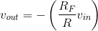 v_{out}=-\left ( \frac{R_F}{R}v_{in} \right )