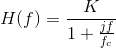 H(f)=\frac{K}{1+\frac{jf}{f_c}}