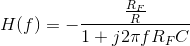 H(f)=-\frac{\frac{R_F}{R}}{1+j2\pi fR_FC}