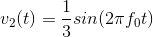 v_2(t)=\frac{1}{3}sin(2\pi f_0t)