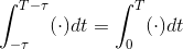 \int_{-\tau}^{T-\tau}(\cdot)dt=\int_{0}^{T}(\cdot)dt
