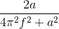 \frac{2a}{4\pi ^{2}f^{2}+a^{2}}