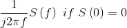 \frac{1}{j2\pi f}S\left ( f \right )\if\ S\left ( 0 \right )=0