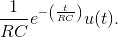 \frac{1}{RC}e^{-\left ( \frac{t}{RC} \right )}u(t).
