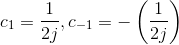 c_1=\frac{1}{2j},c_{-1}=-\left ( \frac{1}{2j \right )}
