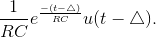 \frac{1}{RC}e^{\frac{-(t-\triangle)}{RC}}u(t-\triangle).