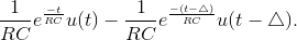 \frac{1}{RC}e^{\frac{-t}{RC}}u(t)-\frac{1}{RC}e^{\frac{-(t-\triangle)}{RC}}u(t-\triangle).