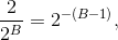 \frac{2}{2^{B}}=2^{-\left ( B-1 \right )},