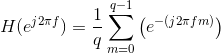 H(e^{j2\pi f}) = \frac{1}{q}\sum_{m=0}^{q-1}\left ( e^{-(j2\pi fm)} \right )