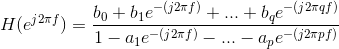H(e^{j2\pi f})=\frac{b_{0}+b_{1}e^{-(j2\pi f)}+...+b_{q}e^{-(j2\pi qf)}}{1-a_{1}e^{-(j2\pi f)}-...-a_{p}e^{-(j2\pi pf)}}