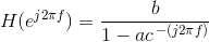 H(e^{j2\pi f})=\frac{b}{1-ac^{\left -( j2\pi f \right )}}