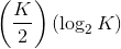 \left ( \frac{K}{2} \right )\left ( \log_{2}K \right )