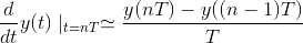 \frac{d}{dt}y(t)\mid _{t=nT}\simeq \frac{y(nT)-y((n-1)T)}{T}