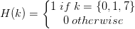 H(k)=\left\{\begin{matrix} 1\; if\; k=\left \{ 0,1,7 \right \}\\ 0\; otherwise \end{matrix}\right.