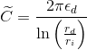 \widetilde{C}=\frac{2\pi \epsilon _{d}}{\ln \left ( \frac{r_{d}}{r_{i}} \right )}