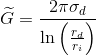 \widetilde{G}=\frac{2\pi \sigma _{d}}{ \ln \left ( \frac{r_{d}}{r_{i}} \right )}