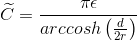 \widetilde{C}=\frac{\pi\epsilon }{arccosh\left ( \frac{d}{2r} \right ) }