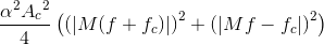 \frac{\alpha ^{2}A{_{c}}^{2}}{4} \left (\left (\left |M(f+f_{c}) \right | \right )^{2}+\left (\left |Mf-f_{c} \right | \right )^{2} \right )