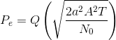 P_{e}=Q\left ( \sqrt{\frac{2a^{2}A^{2}T}{N_{0}}} \right )