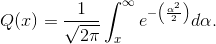 Q(x)=\frac{1}{\sqrt{2\pi}}\int_{x}^{\infty }e^{-\left ( \frac{\alpha ^2}{2} \right )}d\alpha.