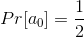 Pr[a_{0}]=\frac{1}{2}