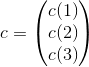 c=\begin{pmatrix} c(1)\\c(2) \\c(3) \end{pmatrix}