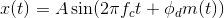 x(t)=A\sin(2\pi f_{c}t+\phi _{d}m(t))