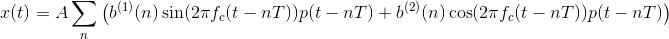 x(t)=A\sum _{n}\left ( b^{(1)}(n)\sin(2\pi f_{c}(t-nT))p(t-nT)+b^{(2)}(n)\cos(2\pi f_{c}(t-nT))p(t-nT) \right )