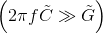 \left ( 2\pi f \tilde{C}\gg \tilde{G} \right )