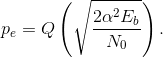 p_{e}=Q\left (\sqrt{\frac{2\alpha ^{2}E_{b}}{N_{0}}} \right ).