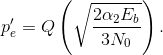 {p}'_{e} = Q\left (\sqrt{\frac{2\alpha _{2}E_{b}}{3N_{0}}} \right ).