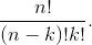 \frac{n!}{(n-k)!k!}.